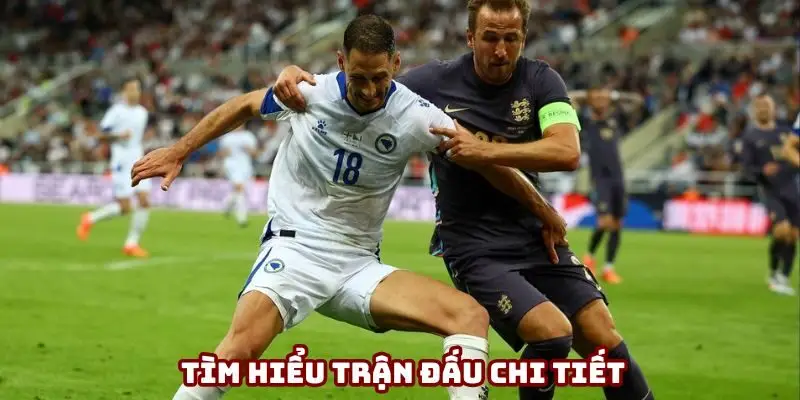 Tìm hiểu trận đấu chi tiết để đoán kết quả chính xác